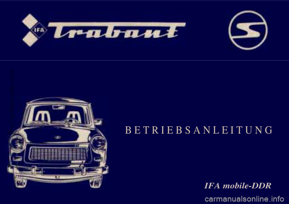 TRABANT 601 1987  Owners Manual B E T R I E B S A N L E I T U N G   
IFA mobile-DDR   
  
ProCarManuals.com 