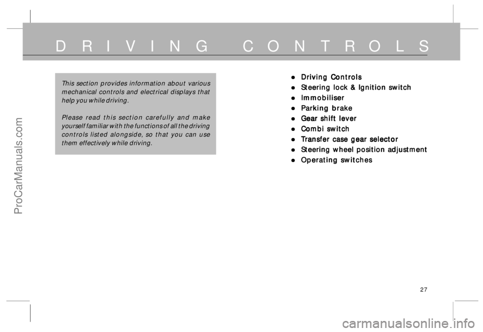 TATA SAFARI 2015 Owners Manual 27
DRIVING CONTROLS
• •• •
•Driving Controls Driving ControlsDriving Controls Driving Controls
Driving Controls
• •• •
•Steering lock & Ignition switch Steering lock & Ignition swi