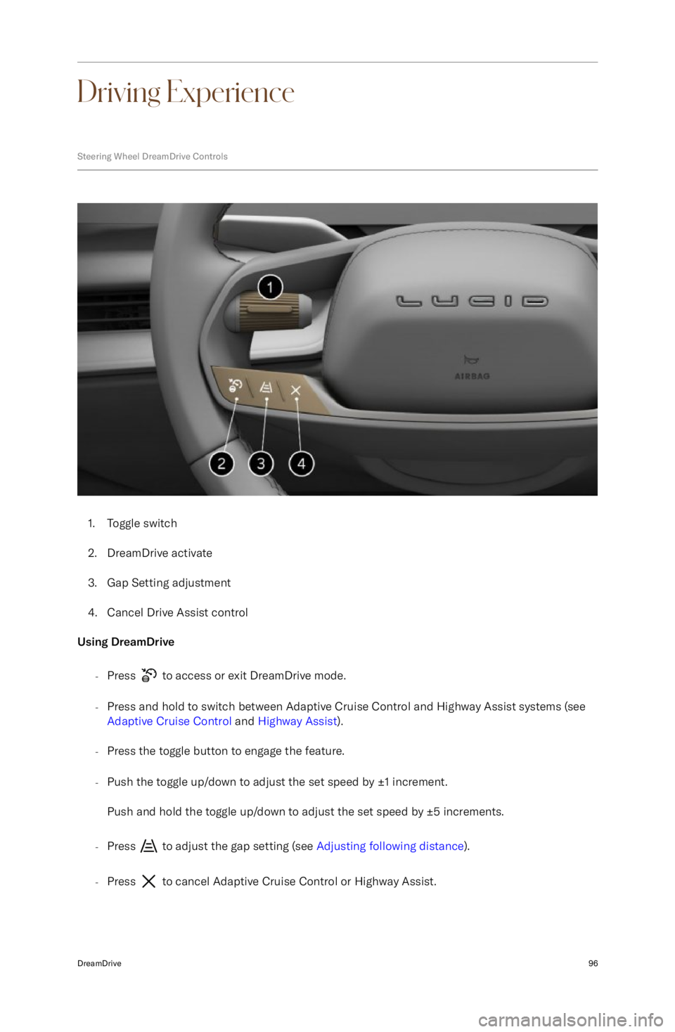 LUCID AIR 2022  Owners Manual Driving Experience
Steering Wheel DreamDrive Controls
1.Toggle  switch
2. DreamDrive activate
3. Gap Setting adjustment
4. Cancel Drive Assist control
Using DreamDrive
-Press 
 to access or exit Dream