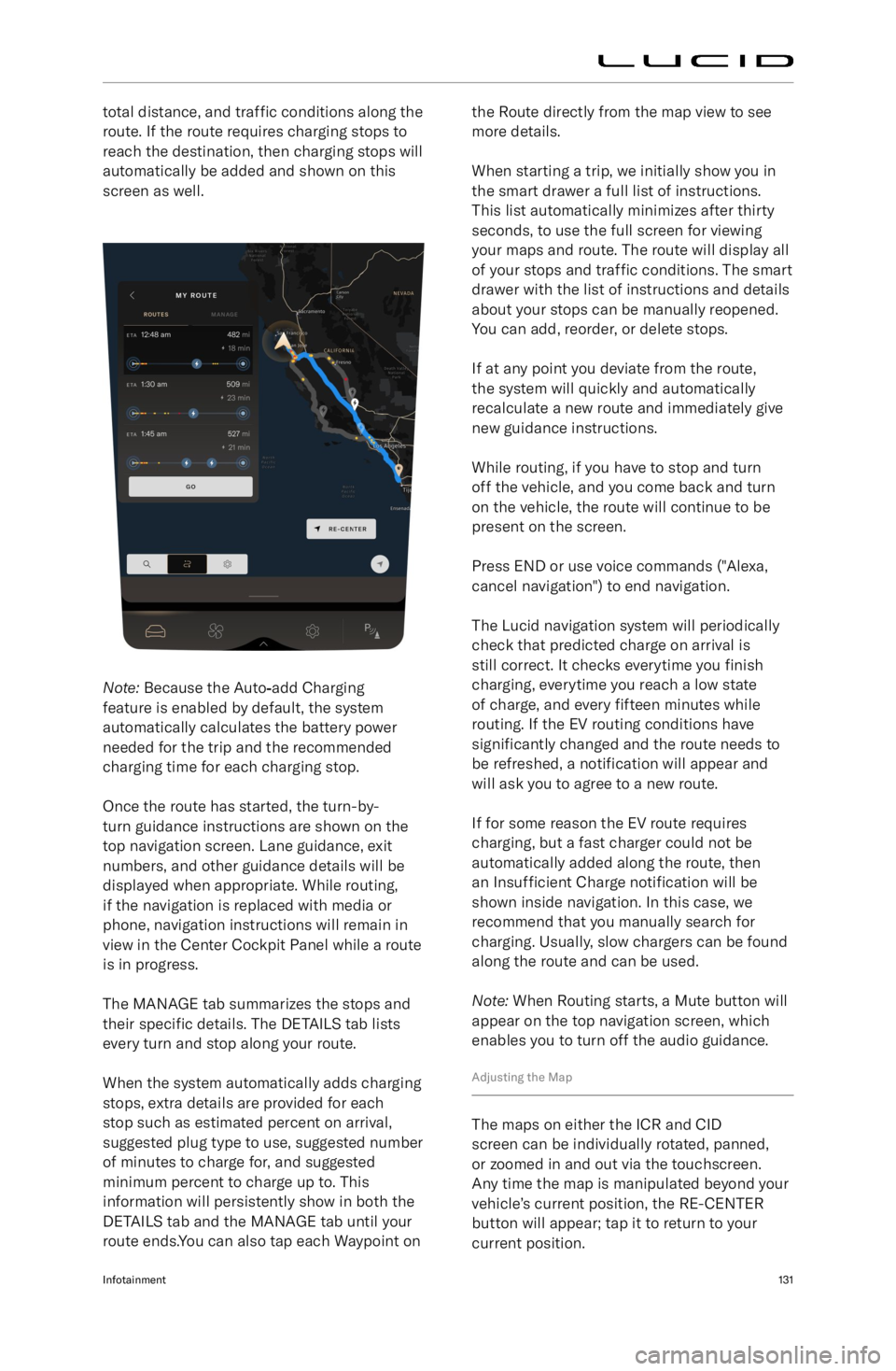 LUCID AIR 2022  Owners Manual total distance, and traffic conditions along the
route. If the route requires charging stops to reach the destination, then charging stops will
automatically be added and shown on this
screen as well.