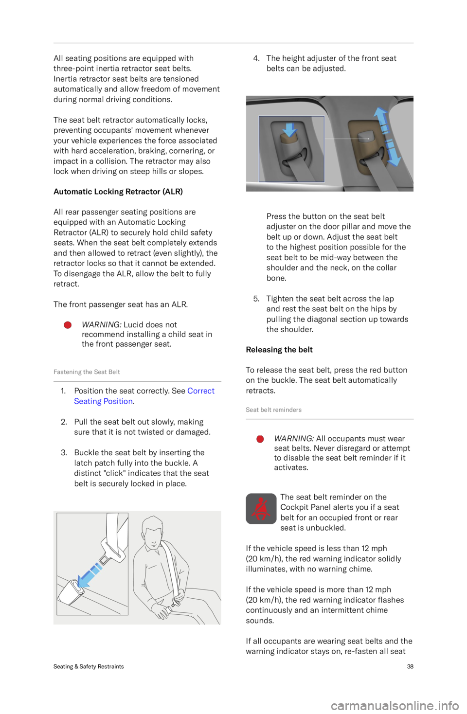 LUCID AIR 2023 Workshop Manual All seating positions are equipped with
three-point inertia retractor seat belts.
Inertia retractor seat belts are tensioned
automatically and allow freedom of movement
during normal driving condition