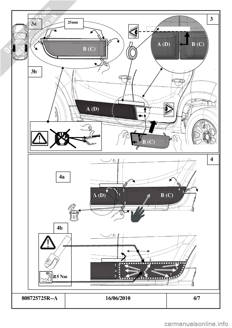 DACIA DUSTER 2010 1.G Door Mouldings Fitting Guide Workshop Manual                              
                        
      808725725R--A                                   16/06/2010                                              4/7 
        
4 
3 
4a 
A (D) 
B (C