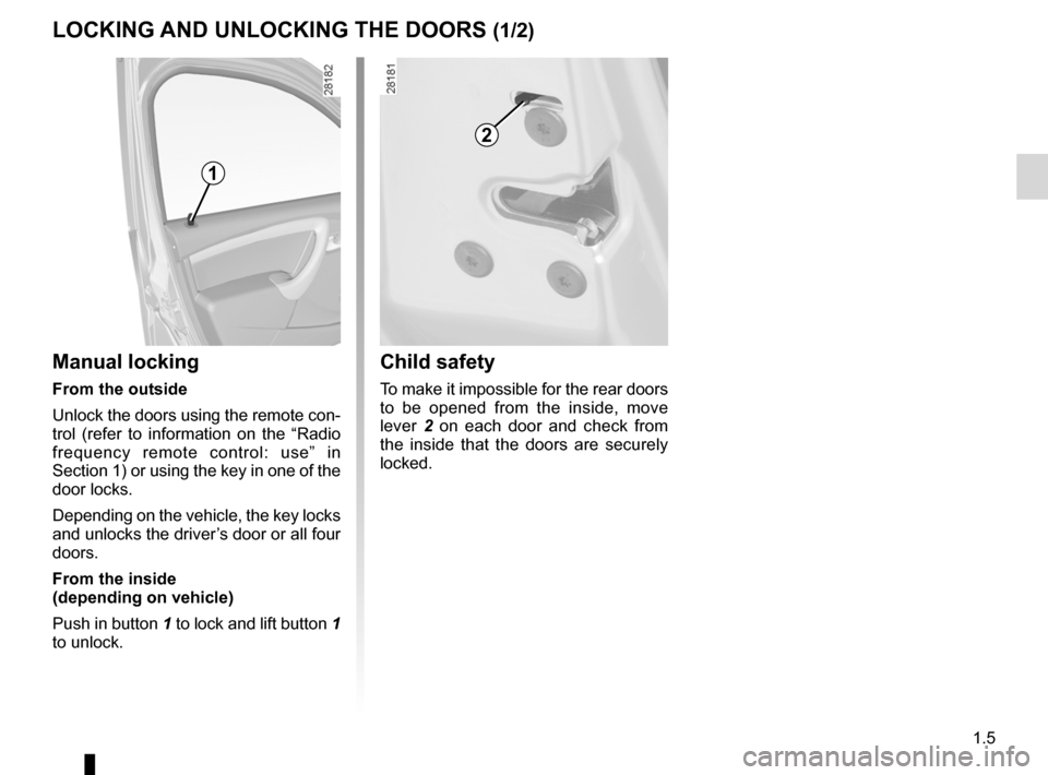 DACIA DUSTER 2010 1.G Owners Manual children ................................................. (up to the end of the DU)
doors ..................................................... (up to the end of the DU)
electric door locking  ......