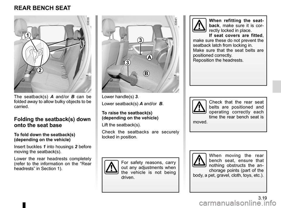DACIA DUSTER 2010 1.G Owners Manual rear bench seat..................................... (up to the end of the DU)
rear seats functions  ......................................... (up to the end of the DU)
3.19
ENG_UD24693_4
Banquette ar