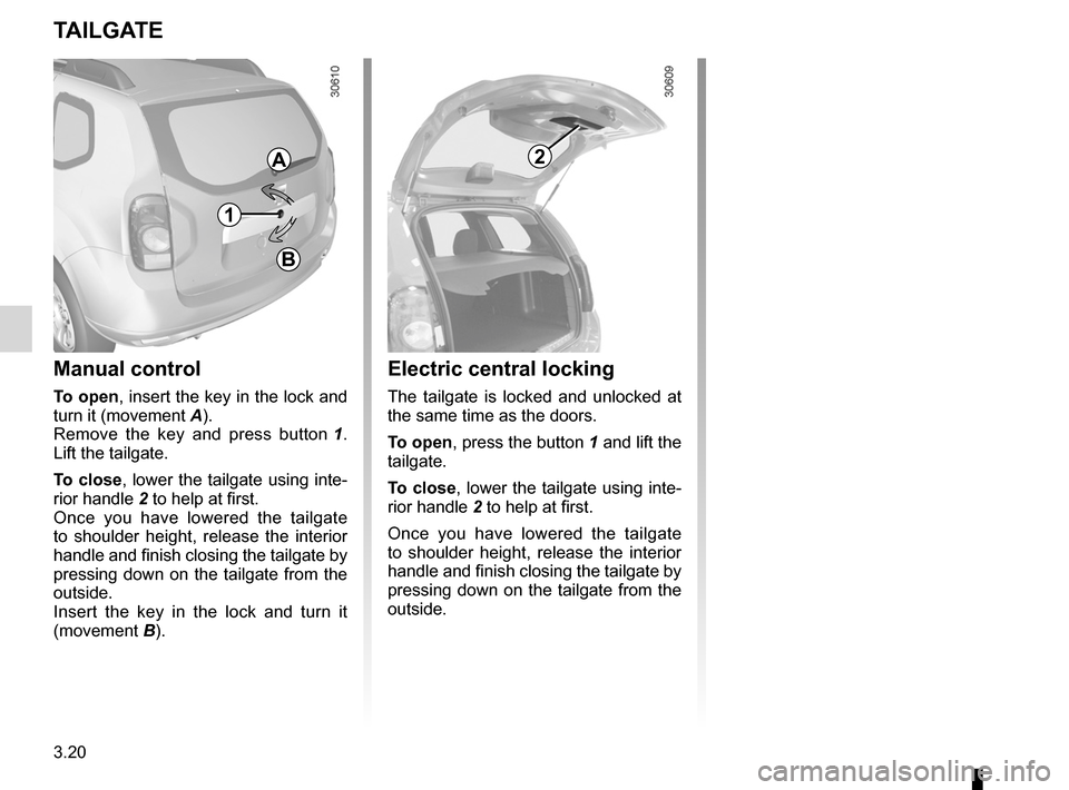 DACIA DUSTER 2010 1.G Owners Manual tailgate ................................................................... (current page)
3.20
ENG_UD20574_2
Coffre à bagages (H79 - Dacia)
ENG_NU_898-5_H79_Dacia_3
Luggage compartment
T AILGATE
Ma