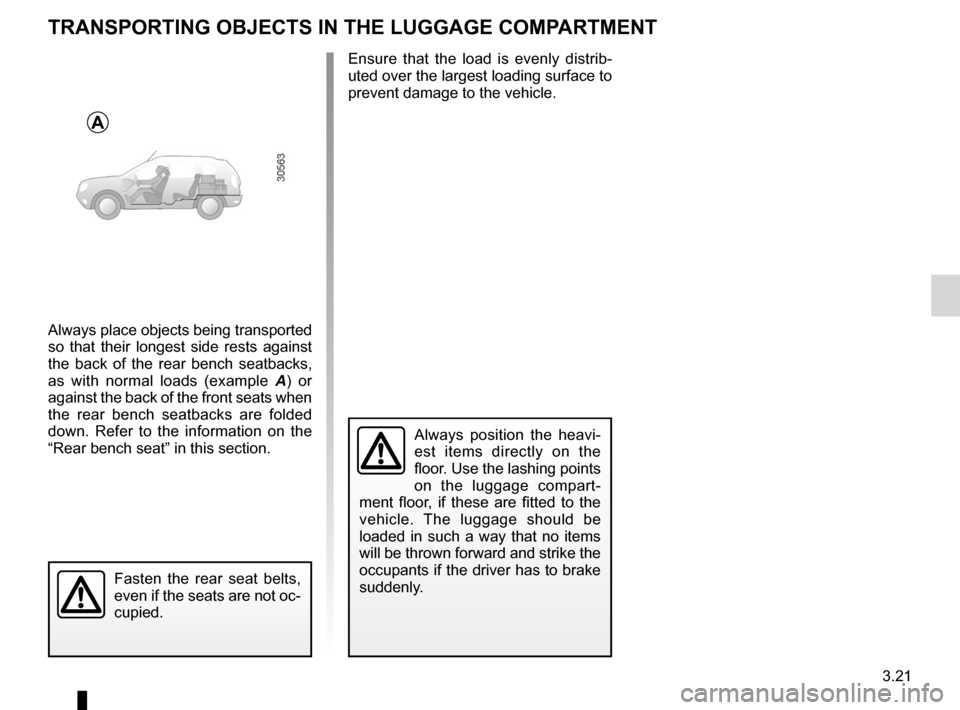 DACIA DUSTER 2010 1.G Owners Manual transporting objectsin the luggage compartment  ........... (up to the end of the DU)
towing rings  .......................................... (up to the end of the DU)
towing towing equipment  ......