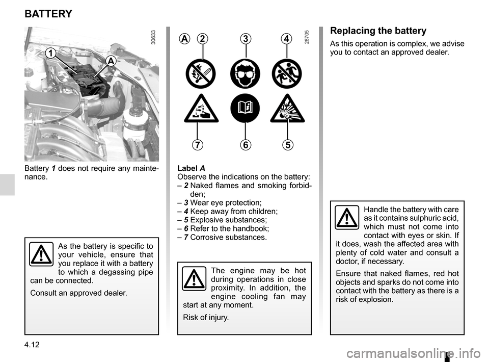 DACIA DUSTER 2010 1.G Owners Manual battery................................................... (up to the end of the DU)
capacity of mechanical components ......................(current page)
maintenance: mechanical  ...................
