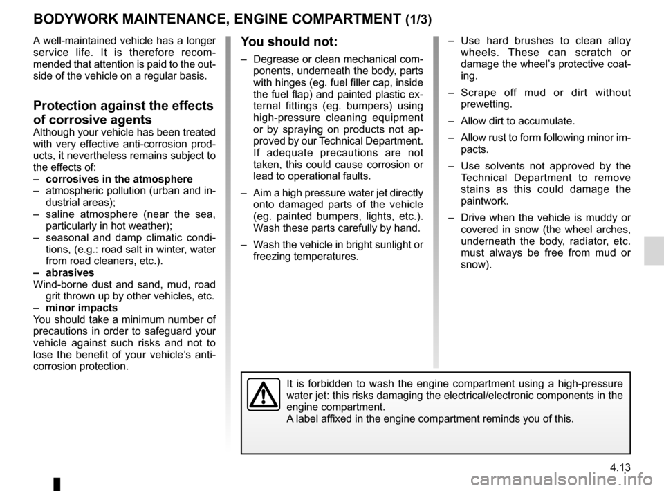 DACIA DUSTER 2010 1.G Owners Manual bodywork (maintenance) ...................... (up to the end of the DU)
maintenance: bodywork  ........................................ (up to the end of the DU)
washing  .............................