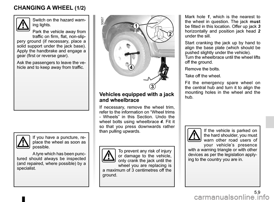 DACIA DUSTER 2010 1.G Owners Manual changing a wheel.................................. (up to the end of the DU)
practical advice  ..................................... (up to the end of the DU)
jack  ...................................