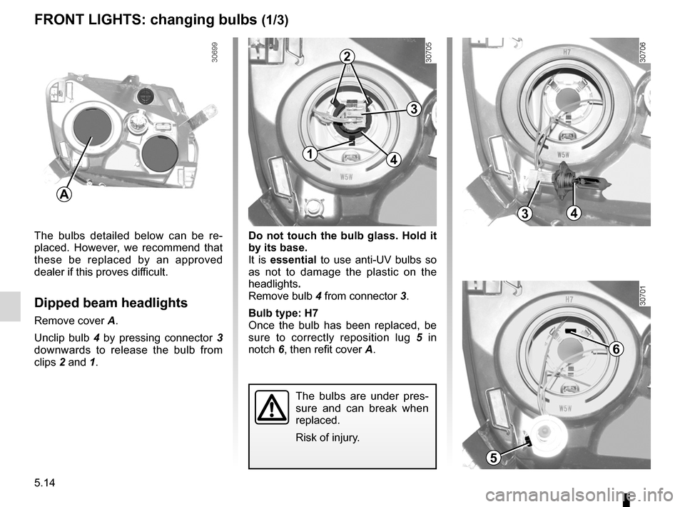 DACIA DUSTER 2010 1.G Owners Manual bulbschanging  ......................................... (up to the end of the DU)
changing a bulb  .................................... (up to the end of the DU)
indicators  .........................