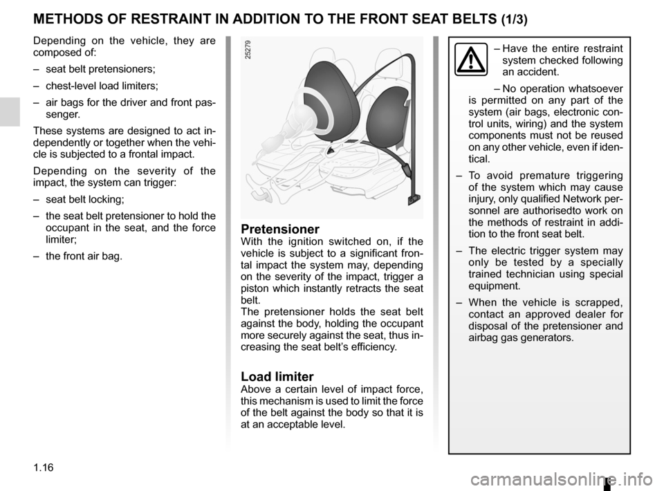 DACIA DUSTER 2010 1.G Owners Manual air bag................................................... (up to the end of the DU)
seat belts  .............................................. (up to the end of the DU)
methods of restraint in additi