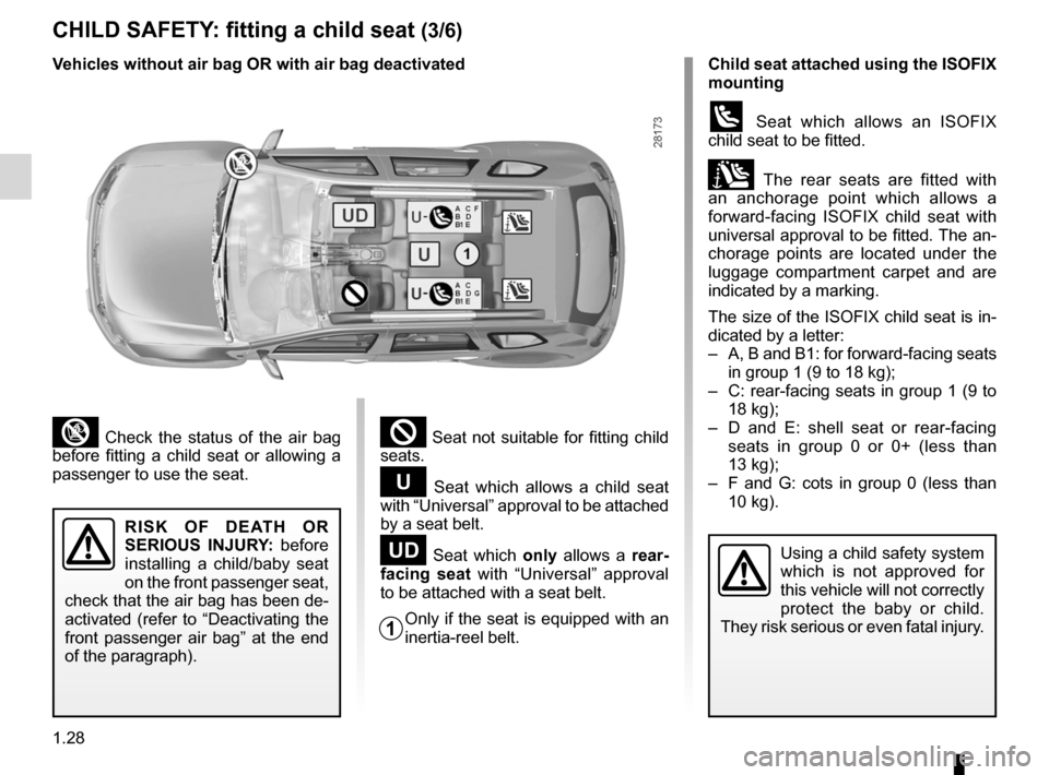 DACIA DUSTER 2010 1.G Owners Manual 1.28
ENG_UD24887_4
Sécurité enfants : installation du siège enfant (H79 - Dacia)\
ENG_NU_898-5_H79_Dacia_1
Jaune NoirNoir texte
CHILD SAFETY : fitting a child seat  (3/6)
Using a child safety syst