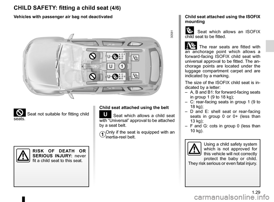 DACIA DUSTER 2010 1.G Owners Guide JauneNoirNoir texte
1.29
ENG_UD24887_4
Sécurité enfants : installation du siège enfant (H79 - Dacia)\
ENG_NU_898-5_H79_Dacia_1
CHILD SAFETY : fitting a child seat  (4/6)
Child seat attached using 