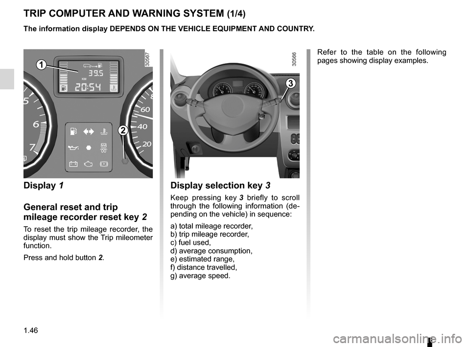 DACIA DUSTER 2010 1.G Workshop Manual control instruments ............................... (up to the end of the DU)
trip computer and warning system ........(up to the end of the DU)
warning lights ........................................