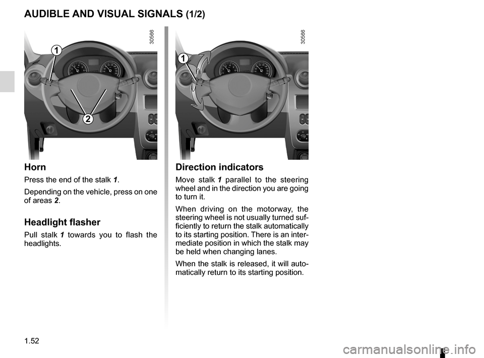 DACIA DUSTER 2010 1.G Workshop Manual headlight flashers ................................. (up to the end of the DU)
horn  ...................................................... (up to the end of the DU)
indicators  ......................