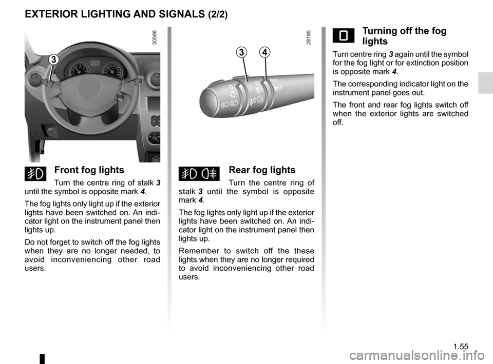 DACIA DUSTER 2010 1.G Owners Manual warning buzzer ...................................................... (current page)
fog lights  ................................................................ (current page)
lights: fog lights  ...