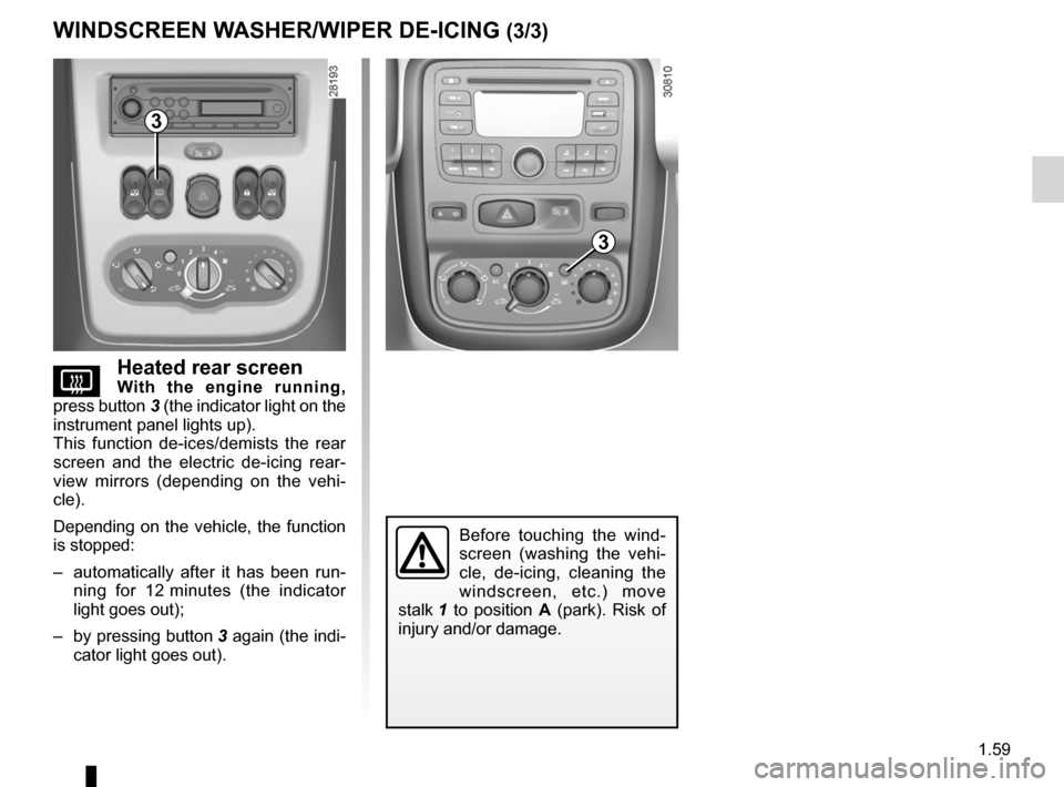 DACIA DUSTER 2010 1.G Repair Manual de-icingrear screen  ....................................................... (current page)
JauneNoirNoir texte
1.59
ENG_UD24504_4
Essuie-vitre /Lave-vitre/Dégivrage (H79 - Dacia)
ENG_NU_898-5_H79_Da