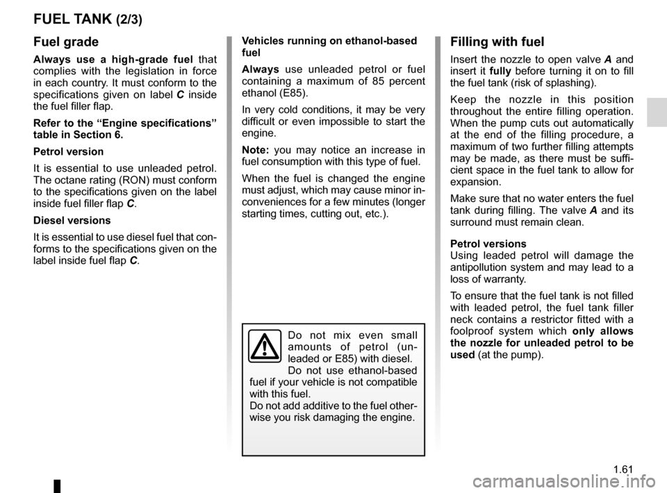 DACIA DUSTER 2010 1.G Owners Manual fuelfilling  ................................................................. (current page)
JauneNoirNoir texte
1.61
ENG_UD22445_3
Réservoir carburant (H79 - Dacia)
ENG_NU_898-5_H79_Dacia_1
FUEL TA