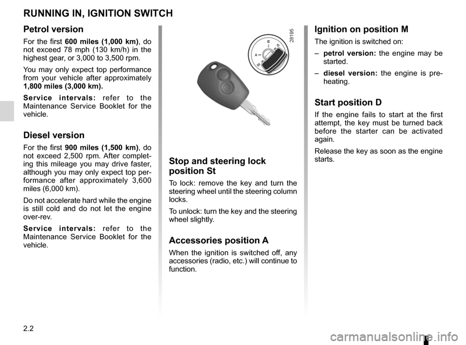 DACIA DUSTER 2010 1.G Repair Manual engine immobiliser (switch) .................. (up to the end of the DU)
ignition switch  ....................................... (up to the end of the DU)
starting the engine  .......................