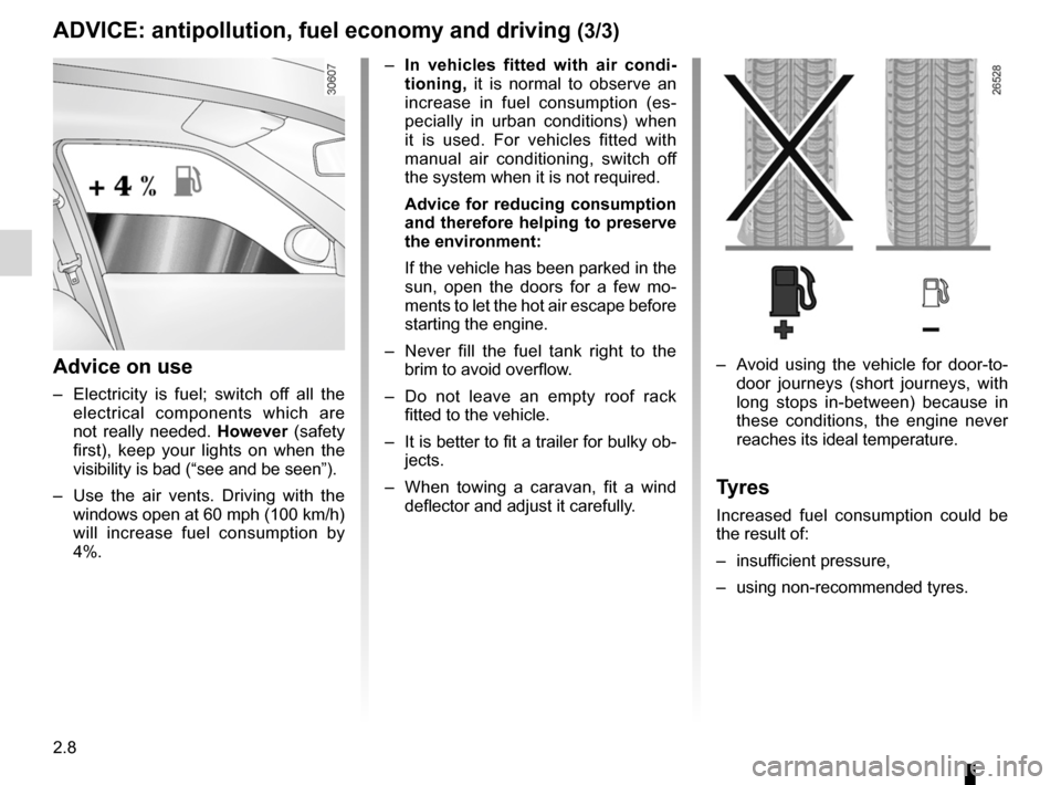 DACIA DUSTER 2010 1.G Manual PDF 2.8
ENG_UD22435_3
Conseils : antipollution, économies de carburant, conduite (H79 - Da\
cia)
ENG_NU_898-5_H79_Dacia_2
ADVICE: antipollution, fuel economy and driving  (3/3)
– In  vehicles  fitted  