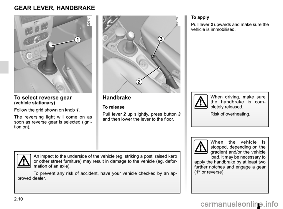 DACIA DUSTER 2010 1.G Manual PDF gear lever.............................................. (up to the end of the DU)
reverse gear selecting  .......................................... (up to the end of the DU)
driving  ...............