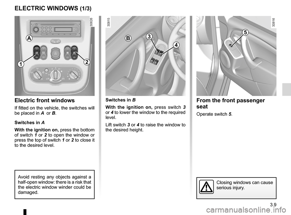 DACIA DUSTER 2010 1.G Owners Manual electric windows ................................... (up to the end of the DU)
windows ................................................ (up to the end of the DU)
3.9
ENG_UD24508_3
Lève-vitres (H79 - DACIA DUSTER 2010 1.G Owners Manual electric windows ................................... (up to the end of the DU)
windows ................................................ (up to the end of the DU)
3.9
ENG_UD24508_3
Lève-vitres (H79 -