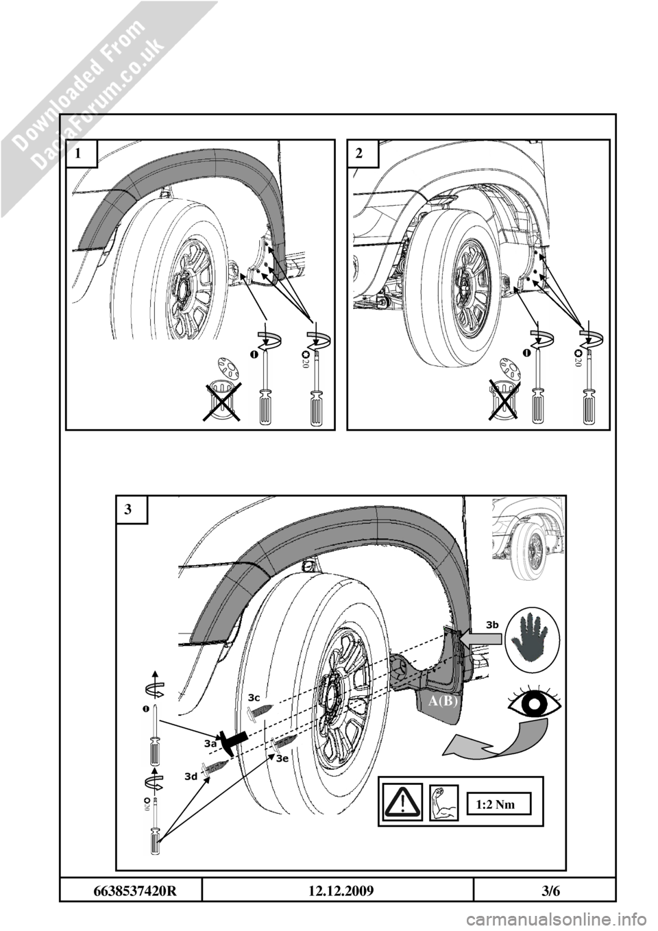 DACIA DUSTER 2010 1.G Mudflap Fitting Guide Workshop Manual                                                                                
       6638537420R                                    12.12.2009                                              3/6       