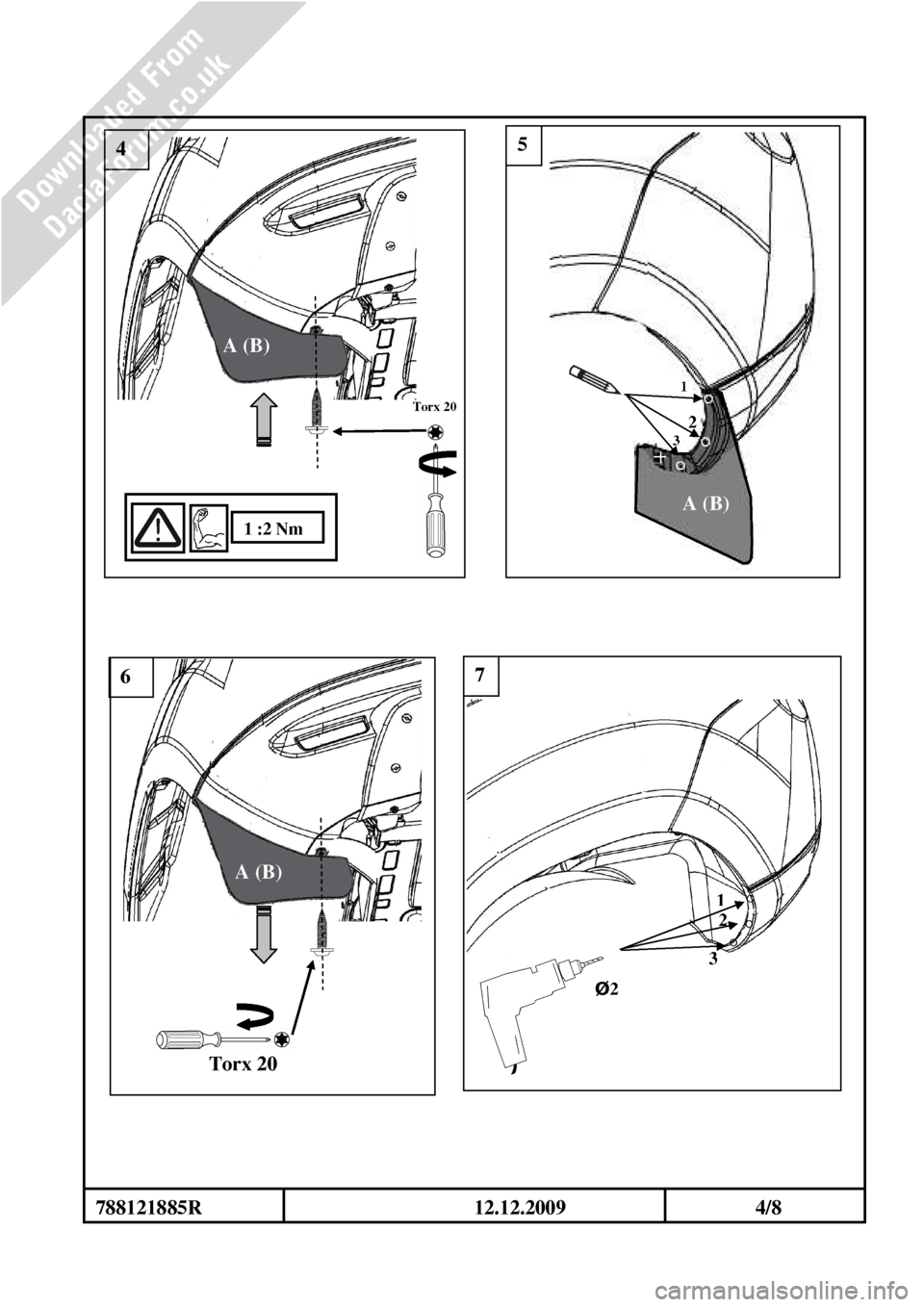 DACIA DUSTER 2010 1.G Mudflap Fitting Guide Workshop Manual
Torx 20
6
A (B)
5
1
2
3
A (B)
7
1
2
3
Ø2
°
°
°
Torx 20
4
1 :2 Nm
A (B)
788121885R DACIA DUSTER 2010 1.G Mudflap Fitting Guide Workshop Manual
Torx 20
6
A (B)
5
1
2
3
A (B)
7
1
2
3
Ø2
°
°
°
Torx 20
4
1 :2 Nm
A (B)
788121885R