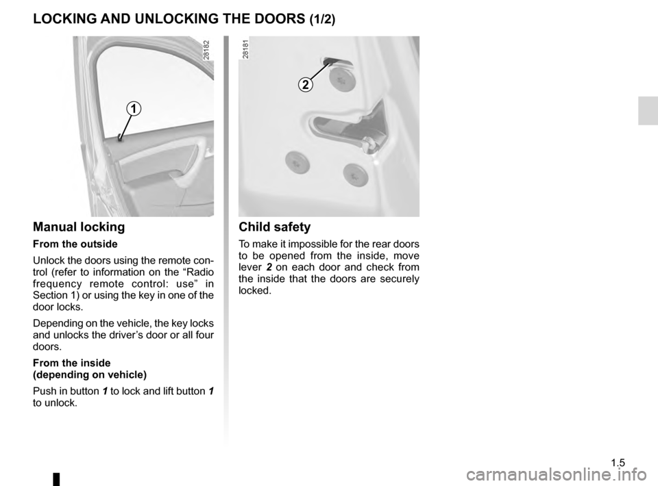DACIA DUSTER 2012 1.G Owners Manual children ................................................. (up to the end of the DU)
doors..................................................... (up to the end of the DU)
electric door locking ....... DACIA DUSTER 2012 1.G Owners Manual children ................................................. (up to the end of the DU)
doors..................................................... (up to the end of the DU)
electric door locking .......