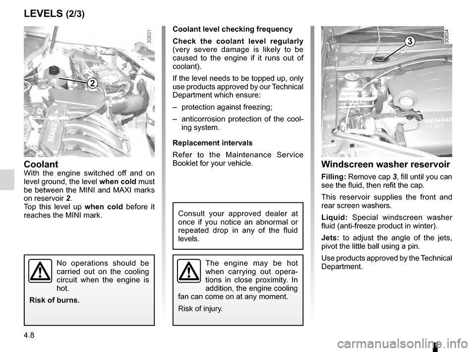 DACIA DUSTER 2012 1.G Owners Manual levels:coolant  ............................................................. (current page)
engine coolant  ....................................................... (current page)
tanks and reservoirs