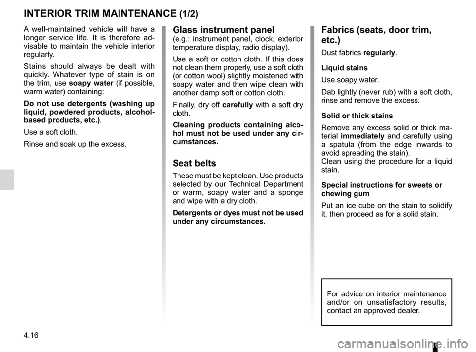 DACIA DUSTER 2012 1.G Owners Manual maintenance:interior trim  ...................................... (up to the end of the DU)
interior trim maintenance  ................................... (up to the end of the DU)
4.16
ENG_UD22288_6
