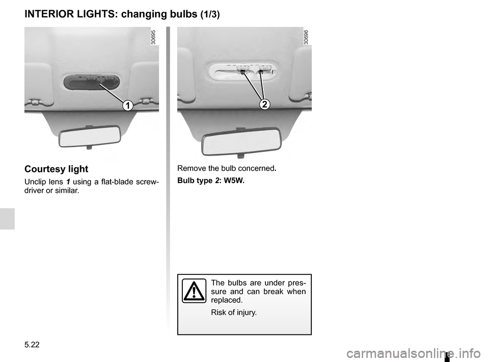 DACIA DUSTER 2012 1.G Owners Manual bulbschanging  ......................................... (up to the end of the DU)
changing a bulb  .................................... (up to the end of the DU)
practical advice  ...................