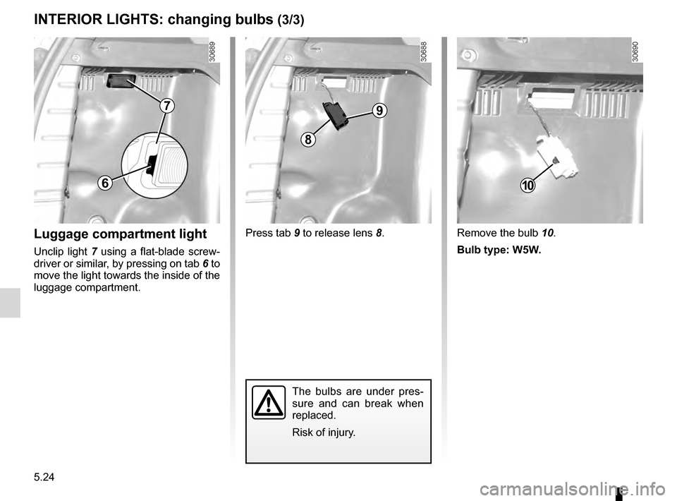 DACIA DUSTER 2012 1.G Owners Manual 5.24
ENG_UD20702_2
Eclaireurs intérieurs : remplacement des lampes (H79 - Dacia)
ENG_NU_898-5_H79_Dacia_5
INTERIOR LIGHTS: changing bulbs (3/3)
Luggage compartment light
Unclip light 7 using a f DACIA DUSTER 2012 1.G Owners Manual 5.24
ENG_UD20702_2
Eclaireurs intérieurs : remplacement des lampes (H79 - Dacia)
ENG_NU_898-5_H79_Dacia_5
INTERIOR LIGHTS: changing bulbs (3/3)
Luggage compartment light
Unclip light 7 using a f