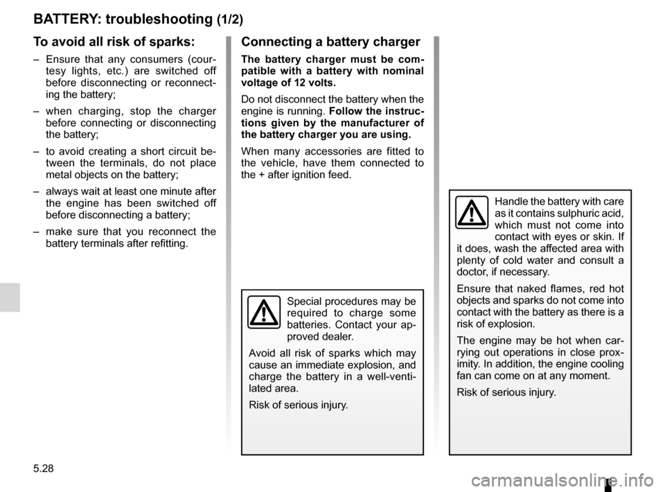 DACIA DUSTER 2012 1.G Owners Manual batterytroubleshooting  ............................... (up to the end of the DU)
practical advice  ..................................... (up to the end of the DU)
5.28
ENG_UD24505_3
Batterie : dépan