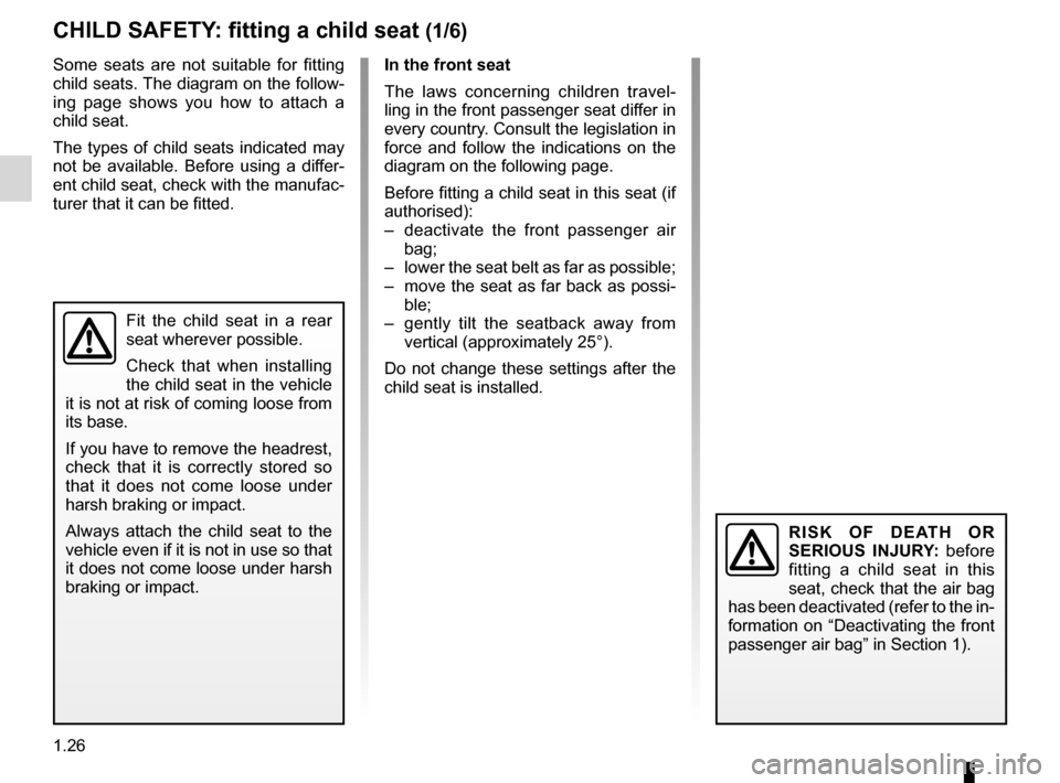 DACIA DUSTER 2012 1.G Owners Manual child restraint/seat ................................ (up to the end of the DU)
child restraint/seat  ................................ (up to the end of the DU)
child restraint/seat  .................