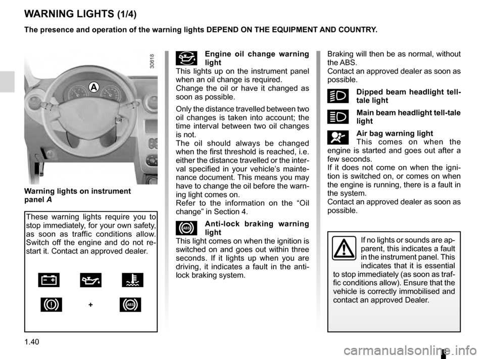 DACIA DUSTER 2012 1.G Service Manual control instruments ............................... (up to the end of the DU)
instrument panel  ................................... (up to the end of the DU)
warning lights............................