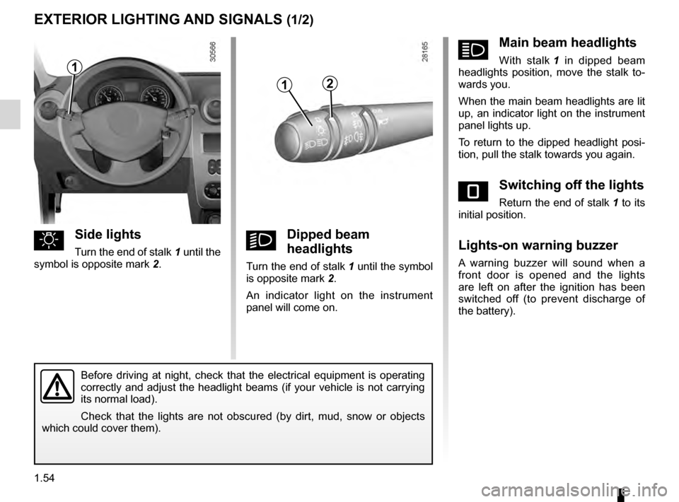 DACIA DUSTER 2012 1.G Owners Manual lighting:exterior  ............................................ (up to the end of the DU)
lights: dipped beam headlights  ................................... (current page)
lights: side lights  ......