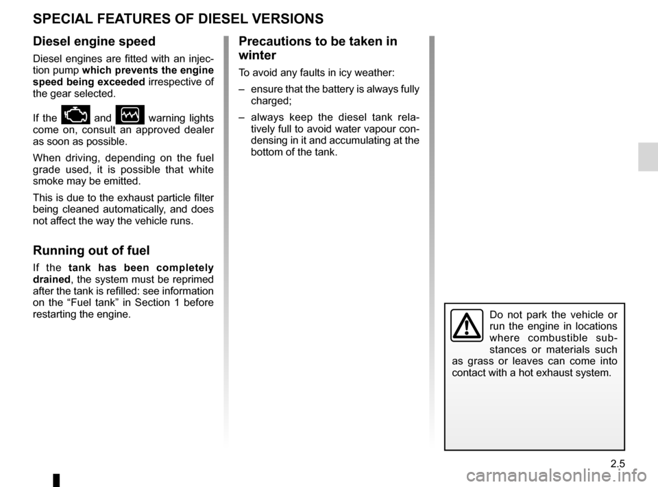 DACIA DUSTER 2012 1.G Owners Manual driving ................................................... (up to the end of the DU)
special features of diesel versions........ (up to the end of the DU)
2.5
ENG_UD14105_1
Particularités des versio DACIA DUSTER 2012 1.G Owners Manual driving ................................................... (up to the end of the DU)
special features of diesel versions........ (up to the end of the DU)
2.5
ENG_UD14105_1
Particularités des versio