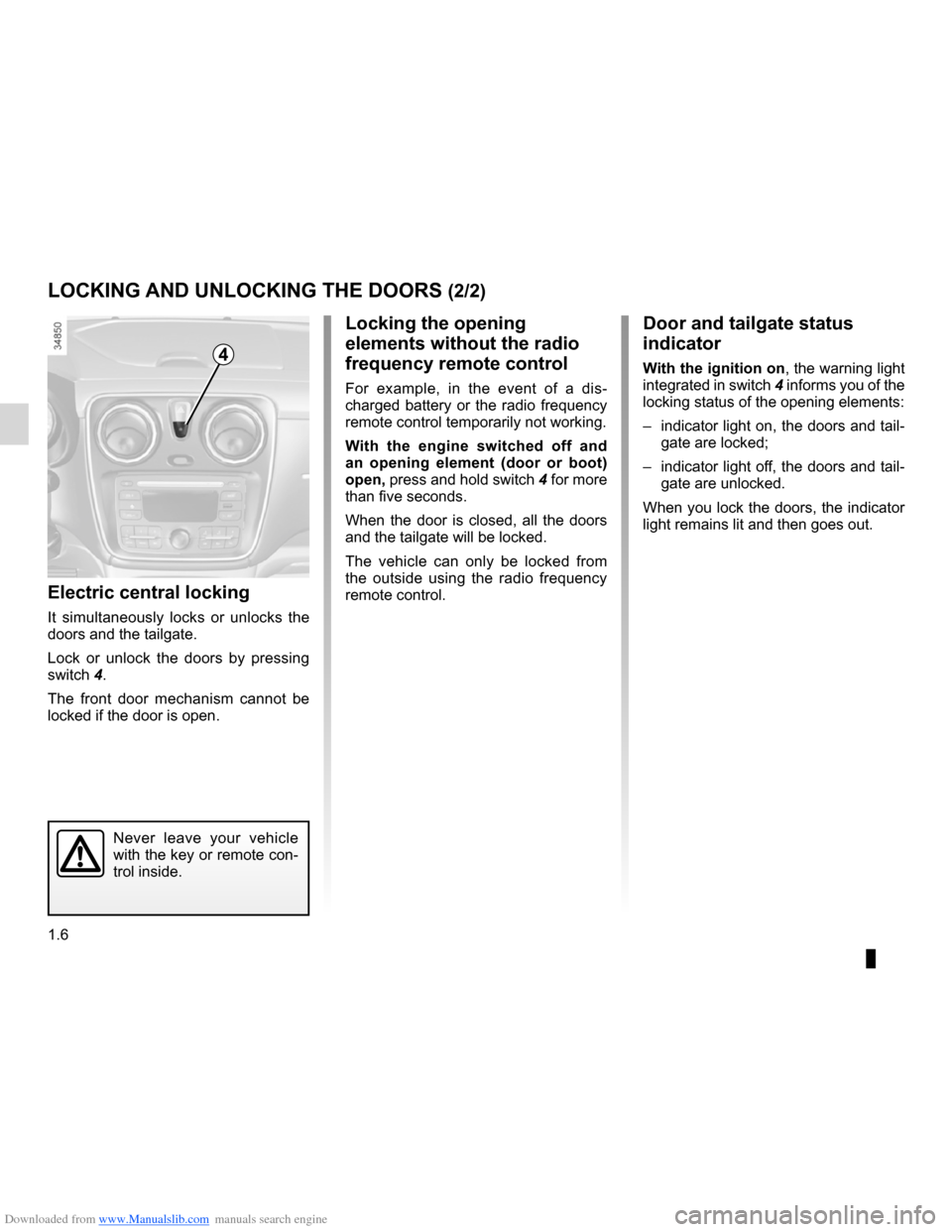 DACIA LODGY 2012 1.G Owners Manual Downloaded from www.Manualslib.com manuals search engine 1.6
ENG_UD26875_2
Verrouillage et déverrouillage des portes (X92 - Renault)
ENG_NU_975-3_X92_Dacia_1
LOCKING AND UNLOCKING THE DOORS (2/2)
Ele DACIA LODGY 2012 1.G Owners Manual Downloaded from www.Manualslib.com manuals search engine 1.6
ENG_UD26875_2
Verrouillage et déverrouillage des portes (X92 - Renault)
ENG_NU_975-3_X92_Dacia_1
LOCKING AND UNLOCKING THE DOORS (2/2)
Ele