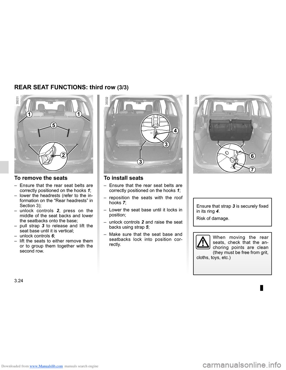 DACIA LODGY 2012 1.G Owners Manual Downloaded from www.Manualslib.com manuals search engine 3.24
ENG_UD26888_2
Sièges arrière de troisième rangée: fonctionnalité (X92 \
- Renault)
ENG_NU_975-3_X92_Dacia_3
To remove the seats
–  