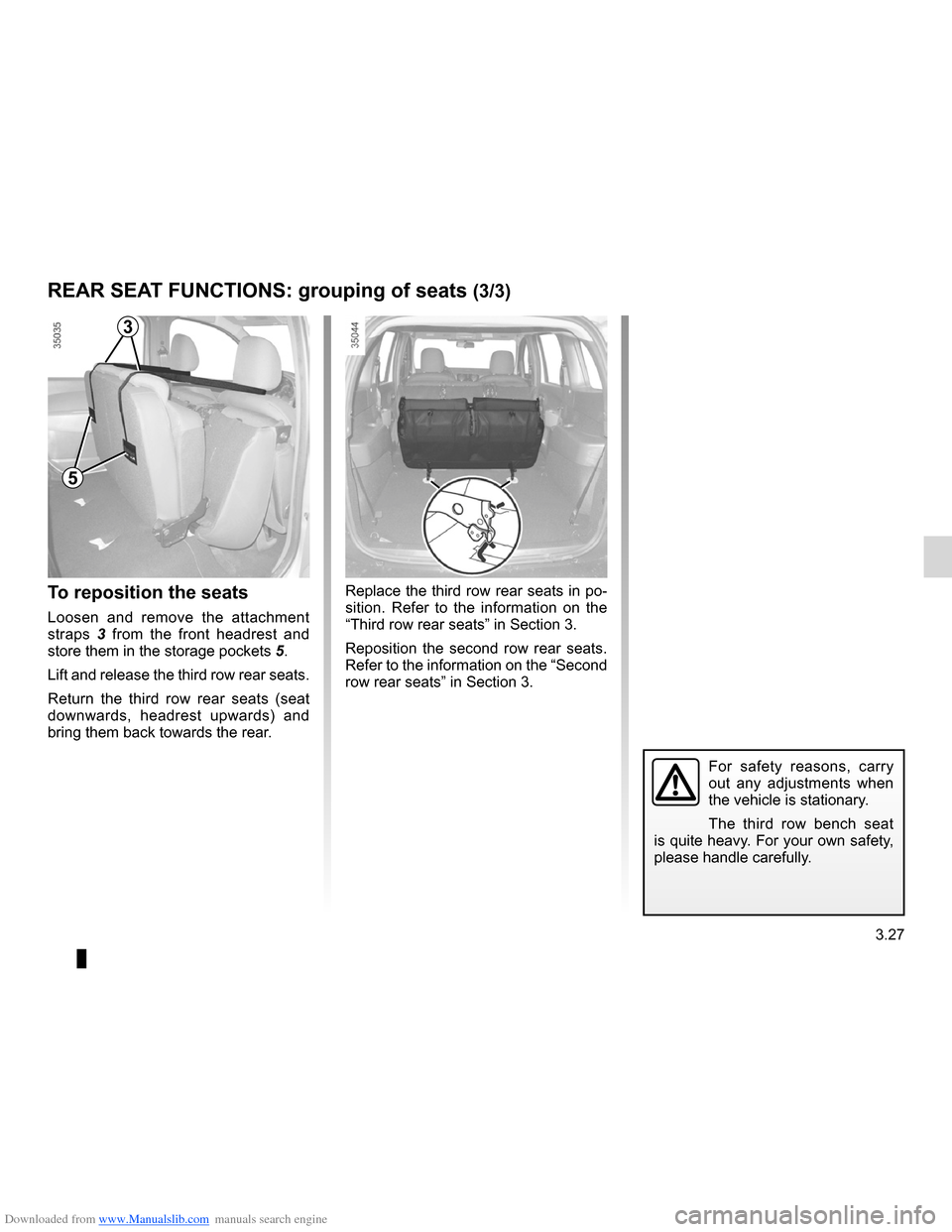 DACIA LODGY 2012 1.G User Guide Downloaded from www.Manualslib.com manuals search engine JauneNoirNoir texte
3.27
ENG_UD26647_2
Mise en cinéma des sièges arrière (X92 - Renault)
ENG_NU_975-3_X92_Dacia_3
REAR SEAT FUNCTIONS: grou DACIA LODGY 2012 1.G User Guide Downloaded from www.Manualslib.com manuals search engine JauneNoirNoir texte
3.27
ENG_UD26647_2
Mise en cinéma des sièges arrière (X92 - Renault)
ENG_NU_975-3_X92_Dacia_3
REAR SEAT FUNCTIONS: grou