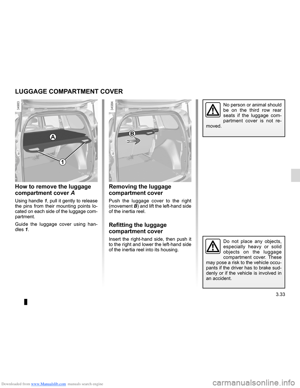 DACIA LODGY 2012 1.G Owners Manual Downloaded from www.Manualslib.com manuals search engine luggage compartment cover ................. (up to the end of the DU)
3.33
ENG_UD24452_1
Cache-bagages (X92 - Renault)
ENG_NU_975-3_X92_Dacia_3