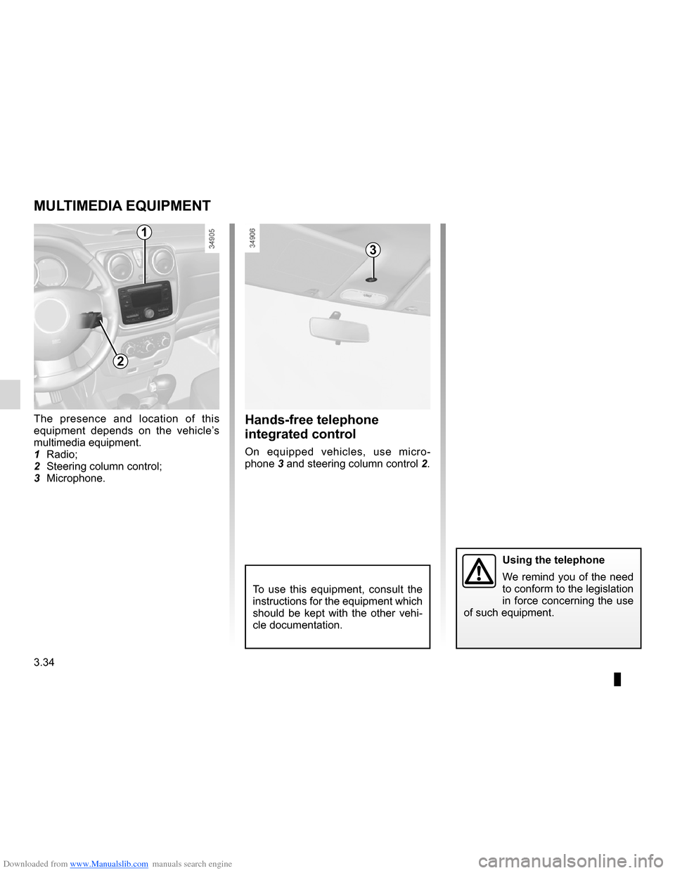 DACIA LODGY 2012 1.G Owners Manual Downloaded from www.Manualslib.com manuals search engine multimedia equipment .......................... (up to the end of the DU)
telephone  .............................................. (up to the 