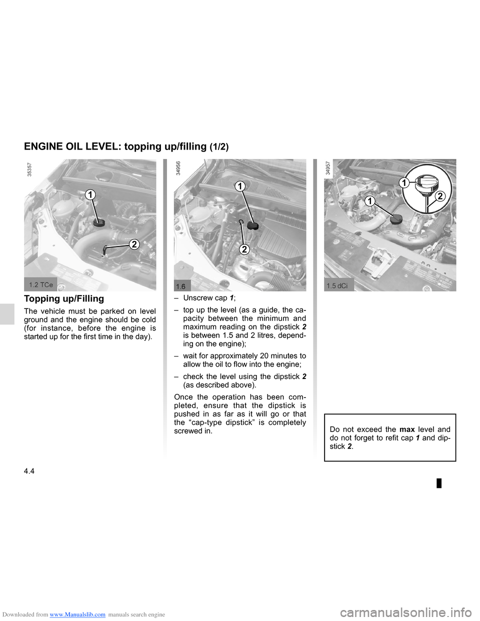 DACIA LODGY 2012 1.G Owners Manual Downloaded from www.Manualslib.com manuals search engine engine oil level ...................................... (up to the end of the DU)
engine oil  .............................................. (u