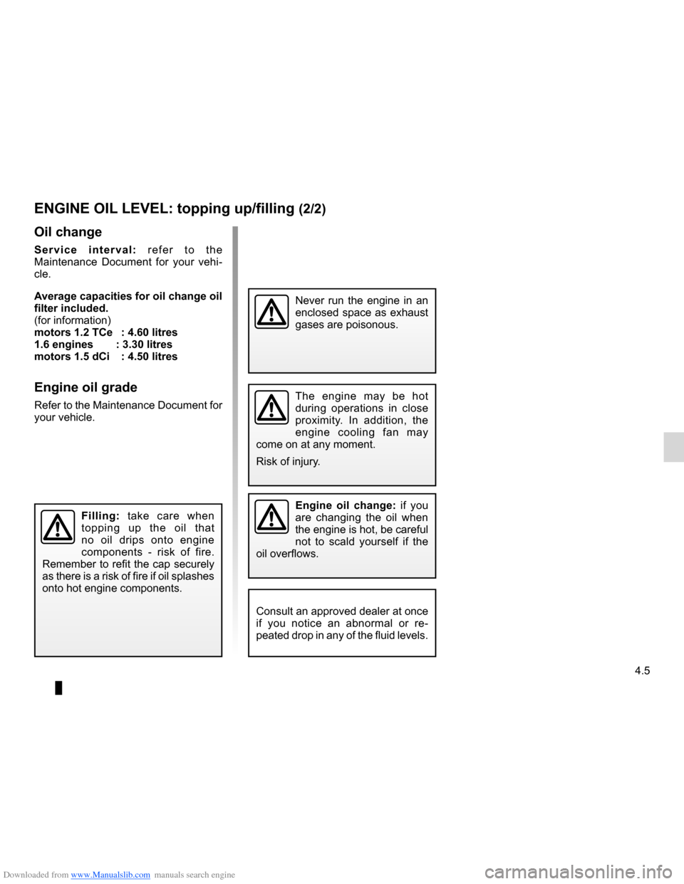 DACIA LODGY 2012 1.G Owners Manual Downloaded from www.Manualslib.com manuals search engine oil change .............................................................. (current page)
JauneNoirNoir texte
4.5
ENG_UD26633_2
Niveau huile mot