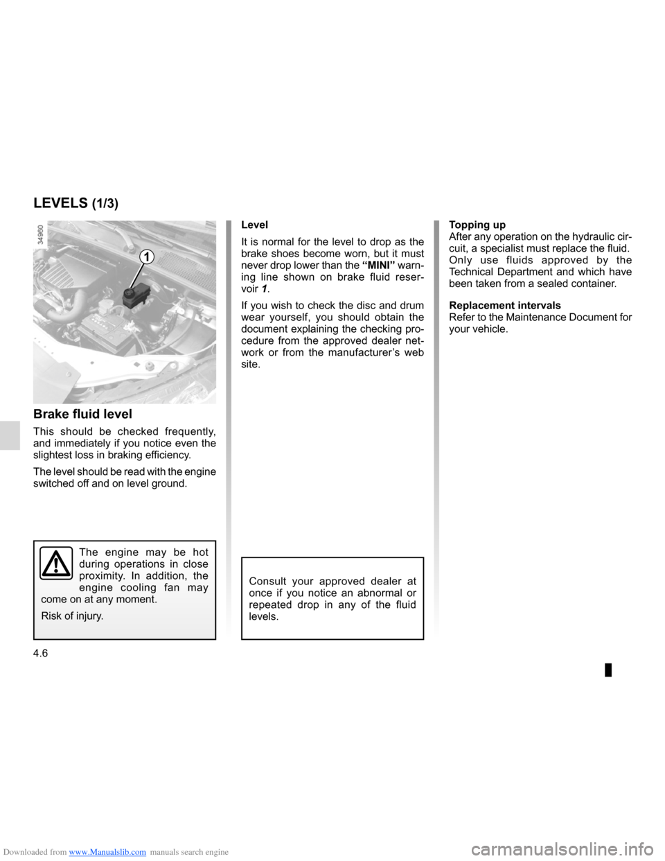 DACIA LODGY 2012 1.G Owners Manual Downloaded from www.Manualslib.com manuals search engine maintenance:mechanical  ...................................... (up to the end of the DU)
brake fluid  .........................................