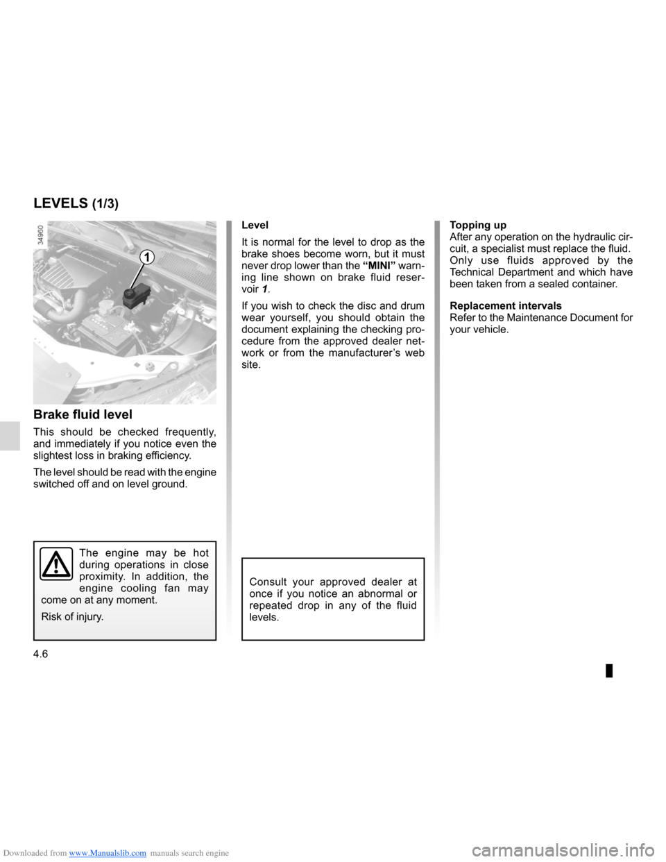 DACIA LODGY 2012 1.G Service Manual Downloaded from www.Manualslib.com manuals search engine maintenance:mechanical ...................................... (up to the end of the DU)
brake fluid ......................................... DACIA LODGY 2012 1.G Service Manual Downloaded from www.Manualslib.com manuals search engine maintenance:mechanical ...................................... (up to the end of the DU)
brake fluid .........................................