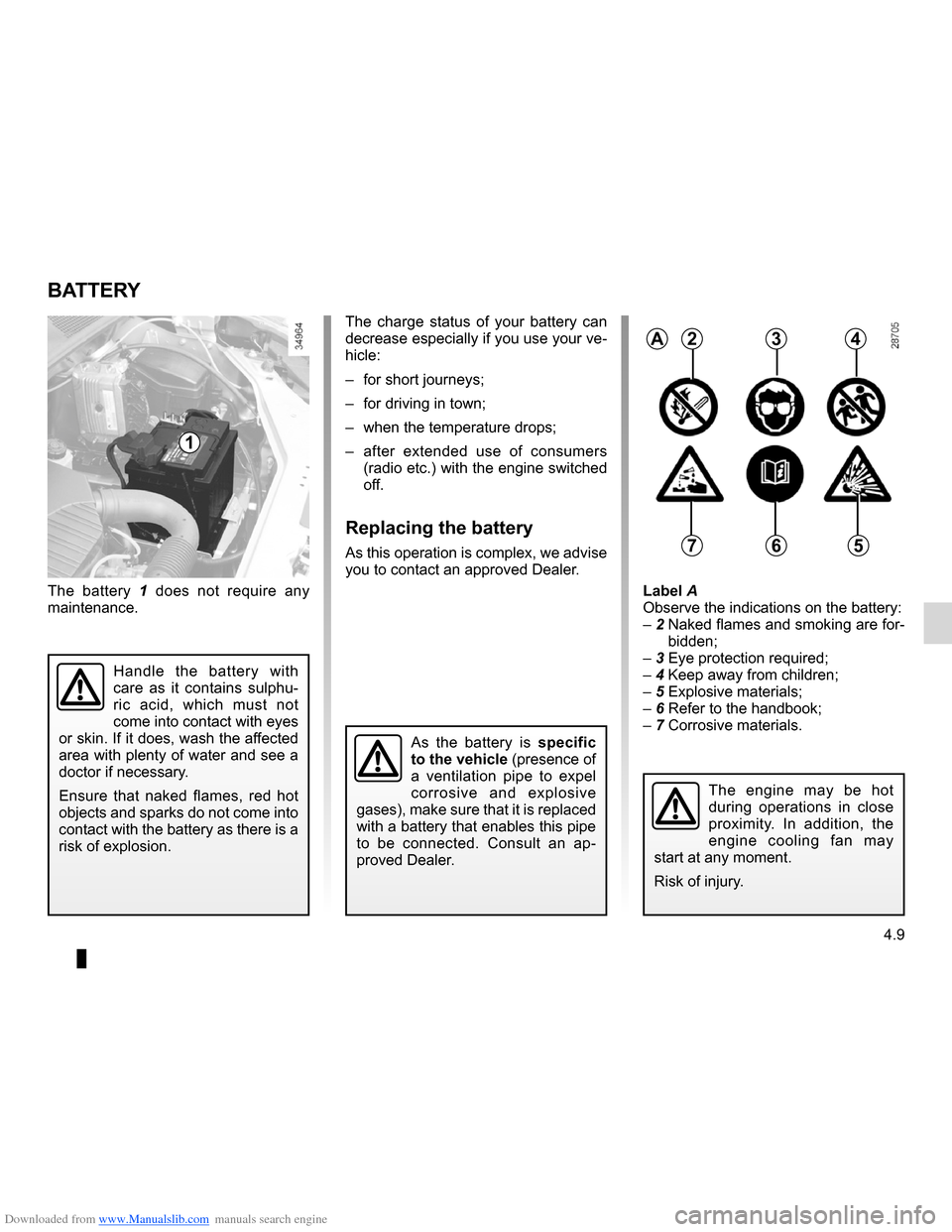 DACIA LODGY 2012 1.G Owners Manual Downloaded from www.Manualslib.com manuals search engine battery................................................... (up to the end of the DU)
4.9
ENG_UD24461_1
Batterie (X92 - Renault)
ENG_NU_975-3_X9