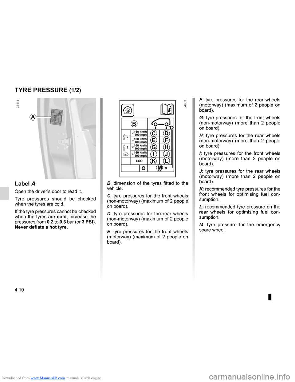 DACIA LODGY 2012 1.G Owners Manual Downloaded from www.Manualslib.com manuals search engine tyre pressures ....................................... (up to the end of the DU)
tyres  ...................................................... 