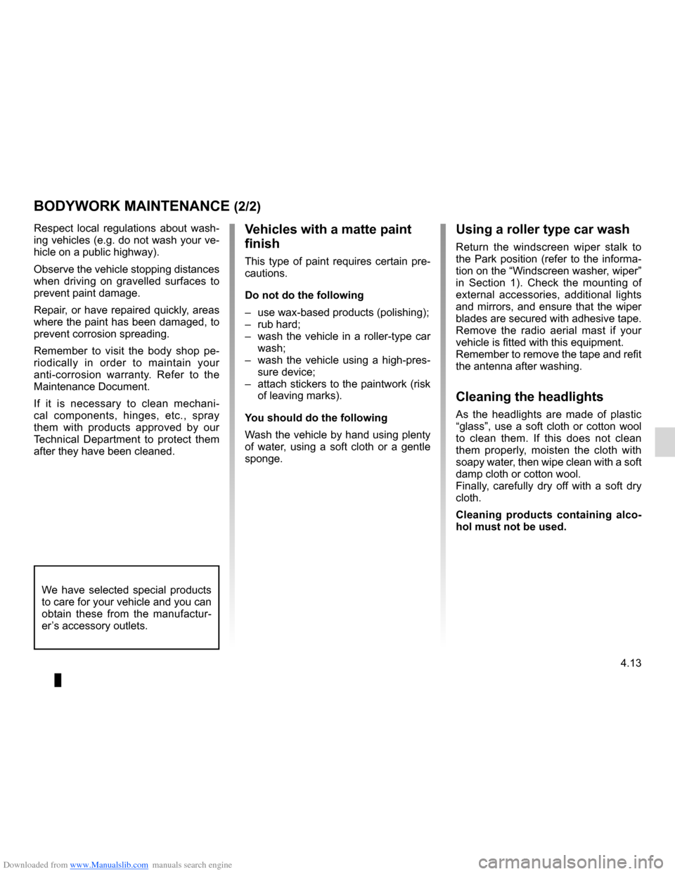 DACIA LODGY 2012 1.G Service Manual Downloaded from www.Manualslib.com manuals search engine JauneNoirNoir texte
4.13
ENG_UD26811_2
Entretien de la carrosserie (peinture mate) (X44 - X77 - J77 - X85 - \
B90 - X61 - TEST - X77 ph2 - X95 DACIA LODGY 2012 1.G Service Manual Downloaded from www.Manualslib.com manuals search engine JauneNoirNoir texte
4.13
ENG_UD26811_2
Entretien de la carrosserie (peinture mate) (X44 - X77 - J77 - X85 - \
B90 - X61 - TEST - X77 ph2 - X95